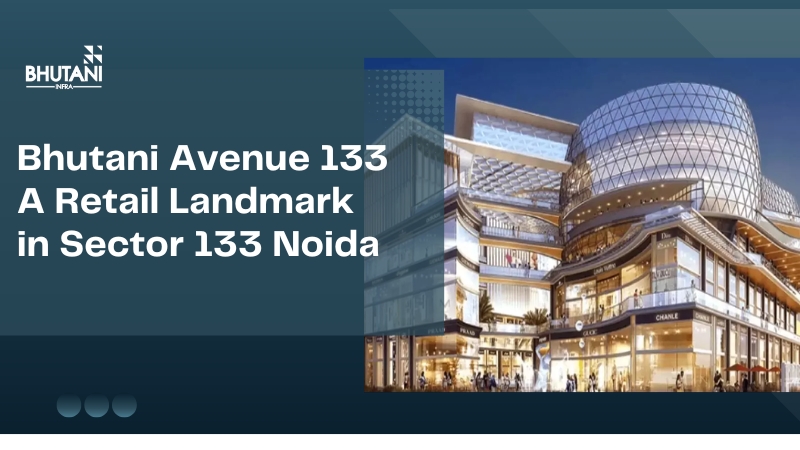 Bhutani Avenue 133 – A Retail Landmark in Sector 133, Noida
