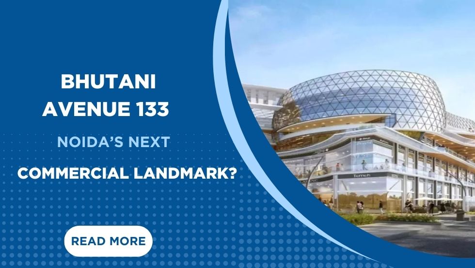 Why Is Bhutani Avenue 133 Noida’s Next Commercial Landmark?