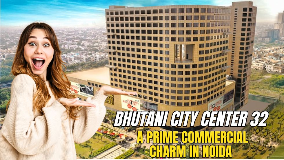 How Bhutani City Center 32 Is A Prime Commercial Charm In Noida