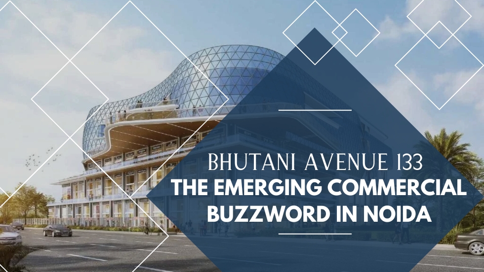 Bhutani Avenue 133: The Emerging Commercial Buzzword In Noida