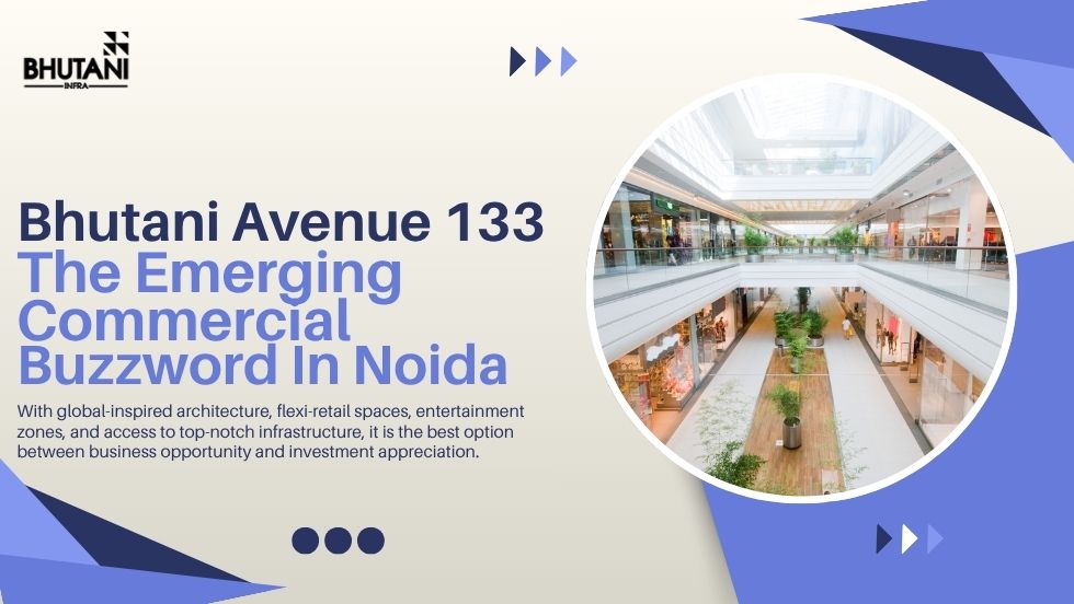 Bhutani Avenue 133: The Emerging Commercial Buzzword In Noida