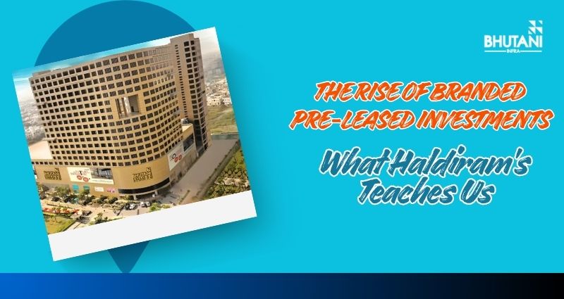 The Rise of Branded Pre-Leased Investments: What Haldiram’s Teaches Us