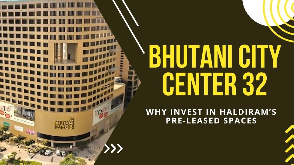 Why Invest in Haldiram’s Pre-Leased Spaces at Bhutani City Center 32?